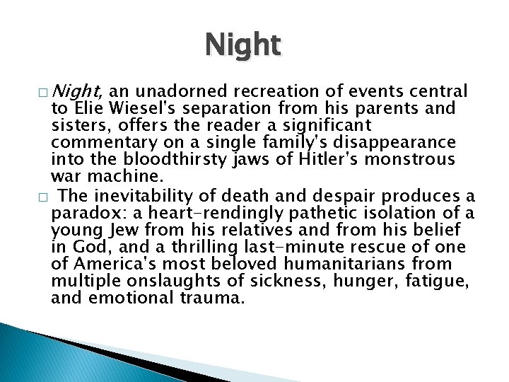 Night � Night, an unadorned recreation of events central to Elie Wiesel's separation from