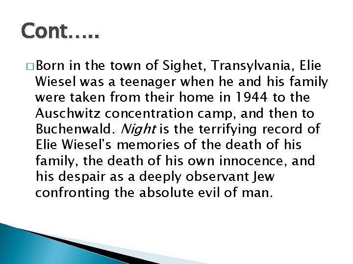 Cont…. . � Born in the town of Sighet, Transylvania, Elie Wiesel was a