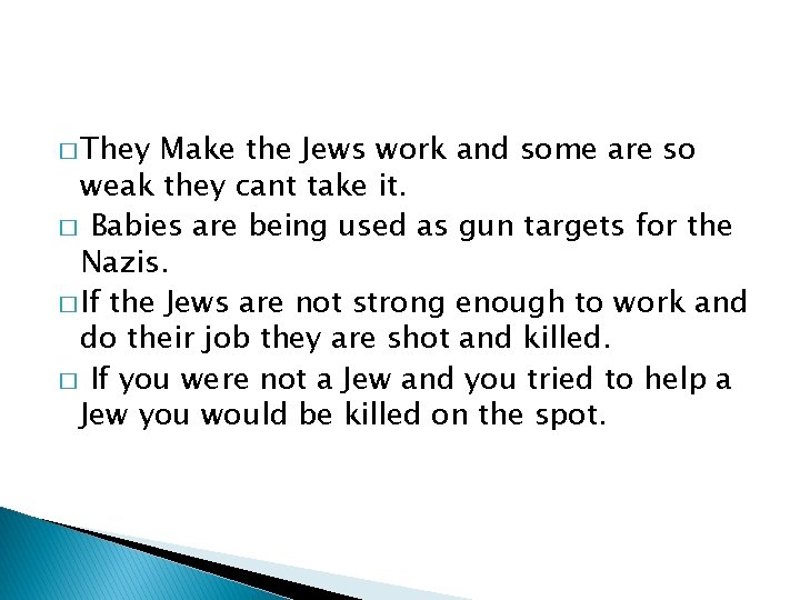 � They Make the Jews work and some are so weak they cant take