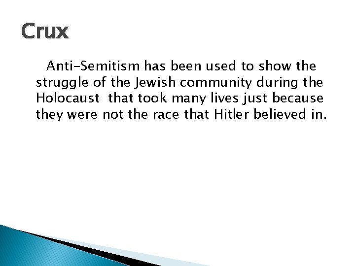 Crux Anti-Semitism has been used to show the struggle of the Jewish community during