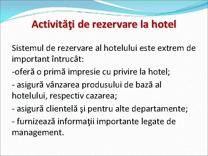 Activităţi de rezervare la hotel Sistemul de rezervare al hotelului este extrem de important