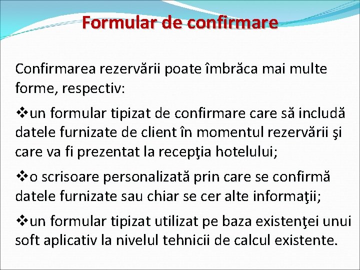 Formular de confirmare Confirmarea rezervării poate îmbrăca mai multe forme, respectiv: vun formular tipizat