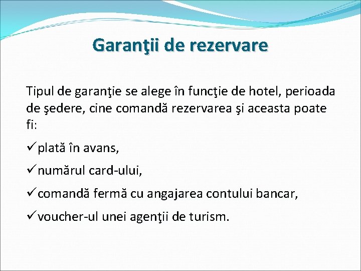 Garanţii de rezervare Tipul de garanţie se alege în funcţie de hotel, perioada de