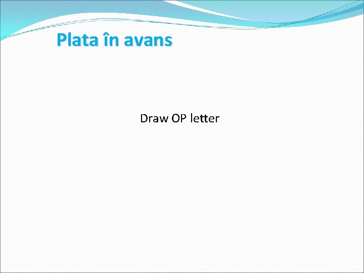 Plata în avans Draw OP letter 