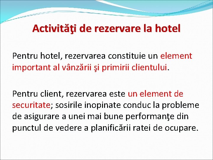 Activităţi de rezervare la hotel Pentru hotel, rezervarea constituie un element important al vânzării