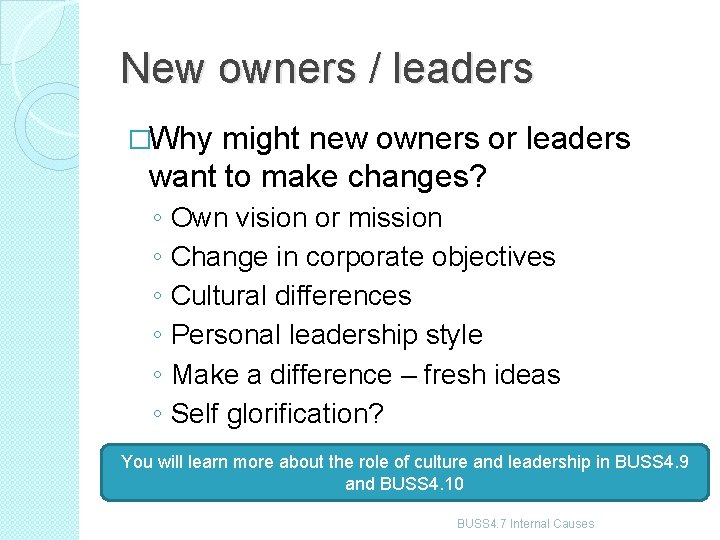 New owners / leaders �Why might new owners or leaders want to make changes?