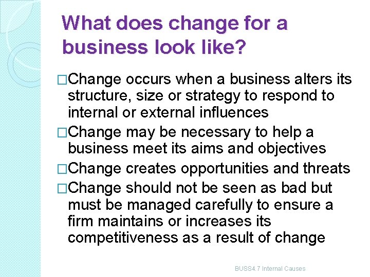 What does change for a business look like? �Change occurs when a business alters