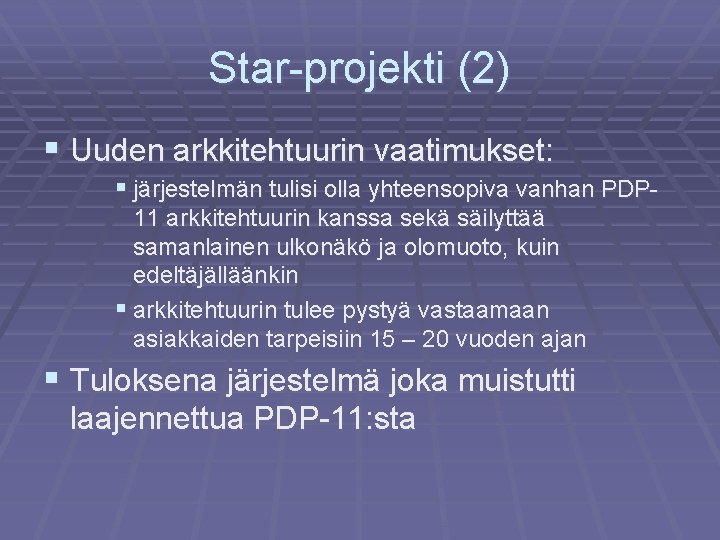 Star-projekti (2) § Uuden arkkitehtuurin vaatimukset: § järjestelmän tulisi olla yhteensopiva vanhan PDP 11