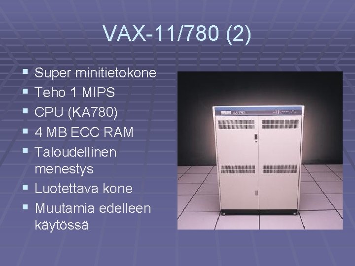 VAX-11/780 (2) § § § Super minitietokone Teho 1 MIPS CPU (KA 780) 4
