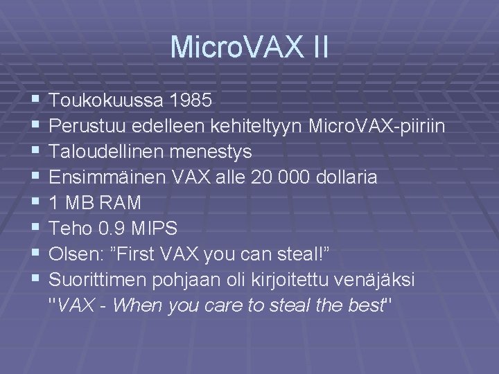 Micro. VAX II § § § § Toukokuussa 1985 Perustuu edelleen kehiteltyyn Micro. VAX-piiriin