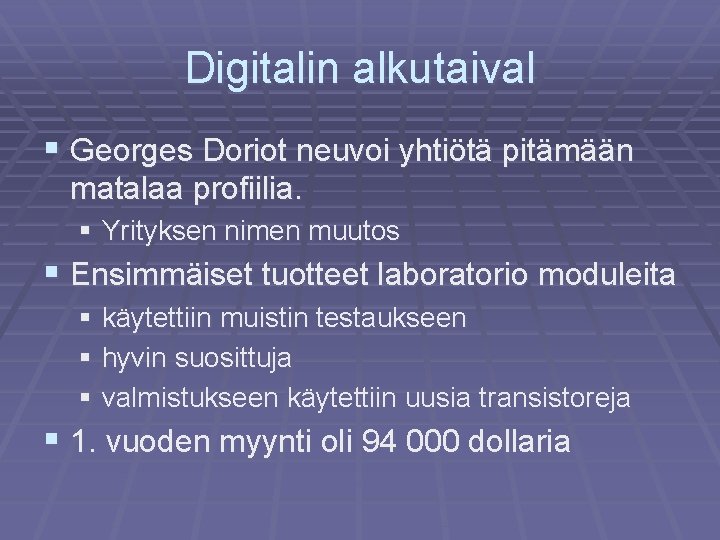 Digitalin alkutaival § Georges Doriot neuvoi yhtiötä pitämään matalaa profiilia. § Yrityksen nimen muutos