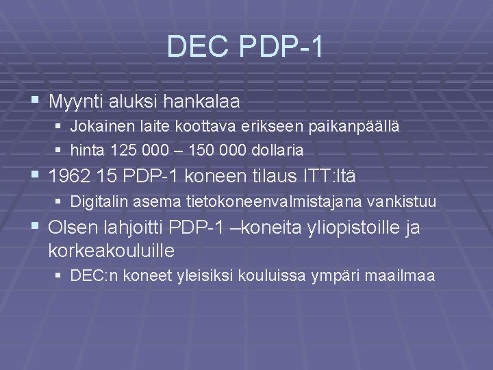 DEC PDP-1 § Myynti aluksi hankalaa § Jokainen laite koottava erikseen paikanpäällä § hinta