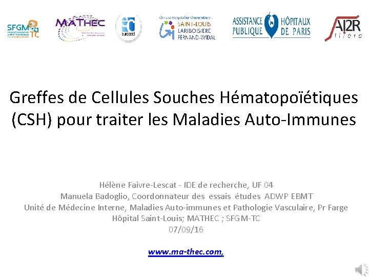 Greffes de Cellules Souches Hématopoïétiques (CSH) pour traiter les Maladies Auto‐Immunes Hélène Faivre‐Lescat ‐