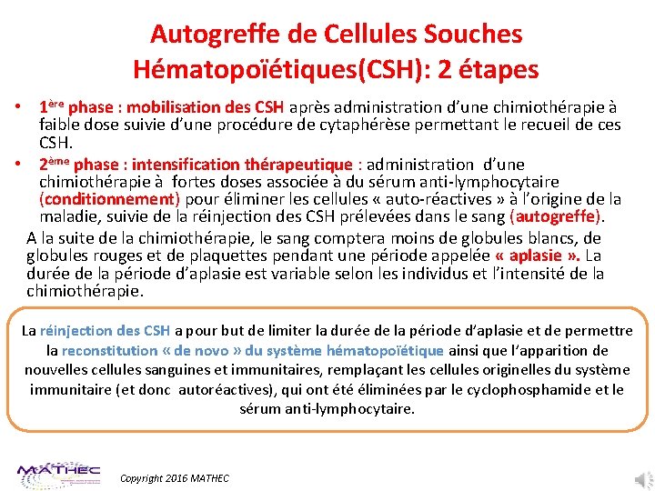 Autogreffe de Cellules Souches Hématopoïétiques(CSH): 2 étapes • 1ère phase : mobilisation des CSH