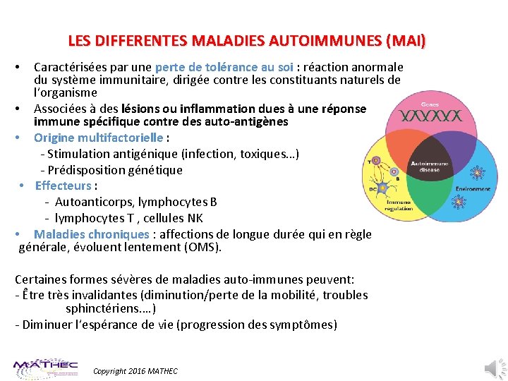 LES DIFFERENTES MALADIES AUTOIMMUNES (MAI) Caractérisées par une perte de tolérance au soi :