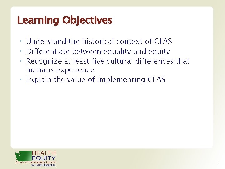 Learning Objectives Understand the historical context of CLAS Differentiate between equality and equity Recognize