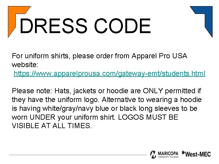 DRESS CODE For uniform shirts, please order from Apparel Pro USA website: https: //www.