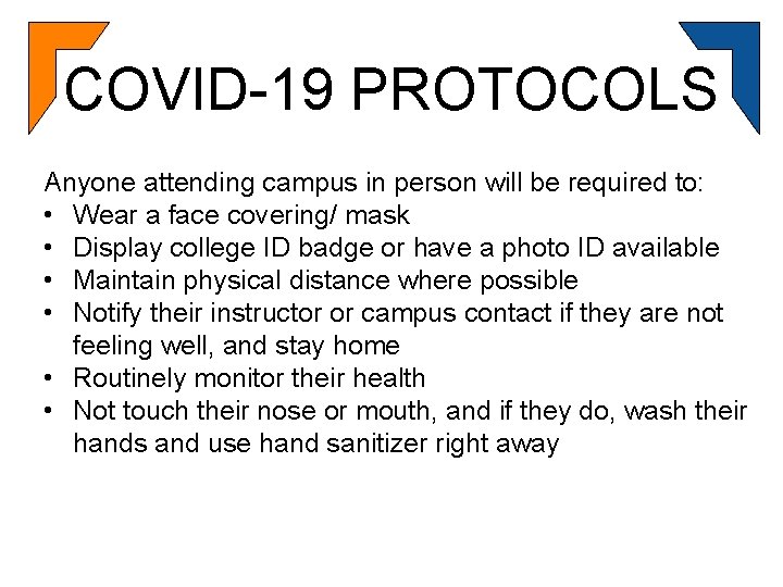 COVID-19 PROTOCOLS Anyone attending campus in person will be required to: • Wear a