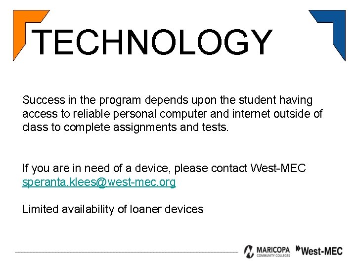 TECHNOLOGY Success in the program depends upon the student having access to reliable personal