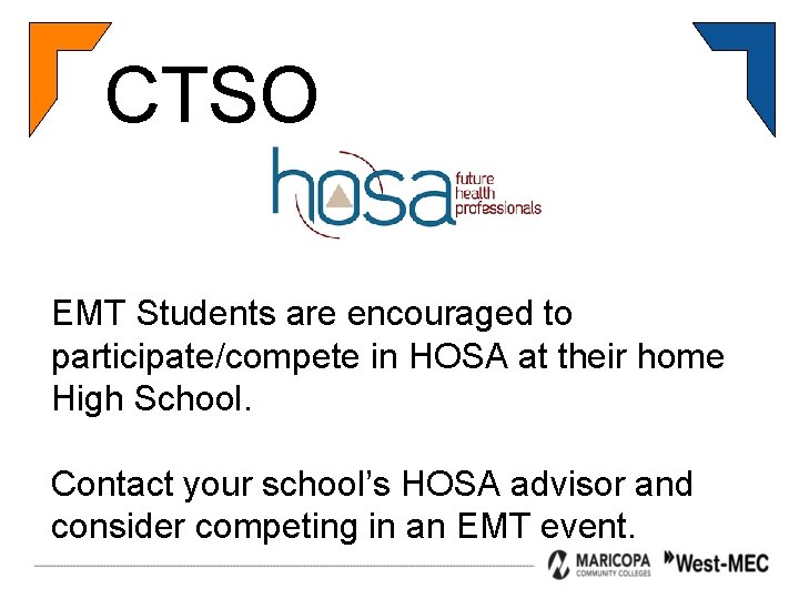 CTSO EMT Students are encouraged to participate/compete in HOSA at their home High School.