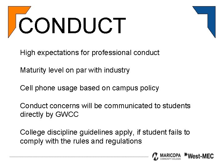 CONDUCT High expectations for professional conduct Maturity level on par with industry Cell phone