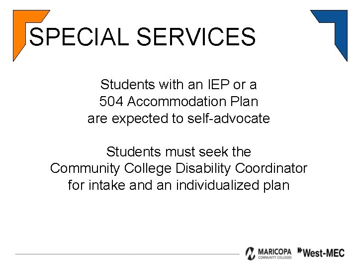 SPECIAL SERVICES Students with an IEP or a 504 Accommodation Plan are expected to