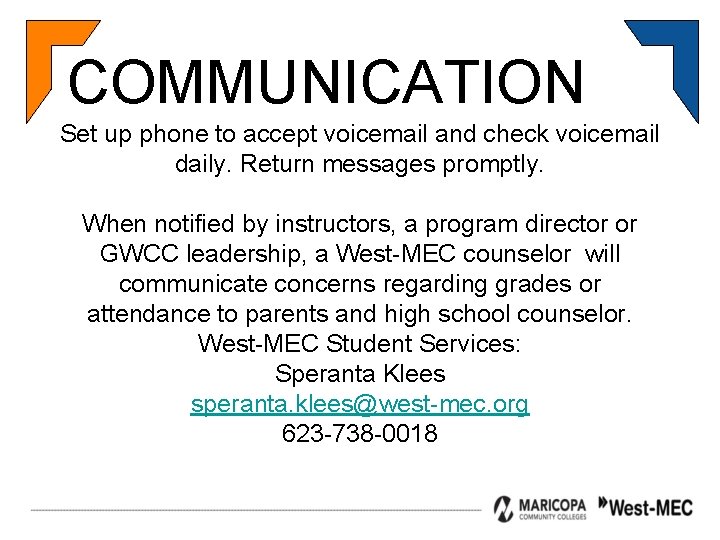 COMMUNICATION Set up phone to accept voicemail and check voicemail daily. Return messages promptly.