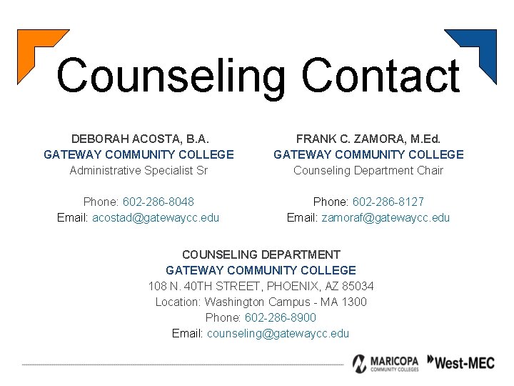 Counseling Contact DEBORAH ACOSTA, B. A. GATEWAY COMMUNITY COLLEGE Administrative Specialist Sr FRANK C.