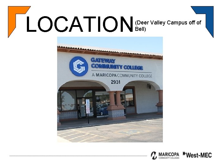 LOCATION (Deer Valley Campus off of Bell) 