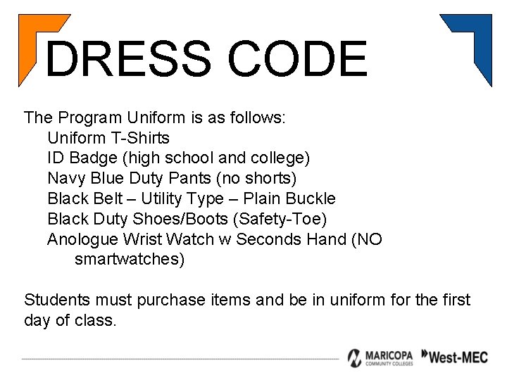 DRESS CODE The Program Uniform is as follows: Uniform T-Shirts ID Badge (high school