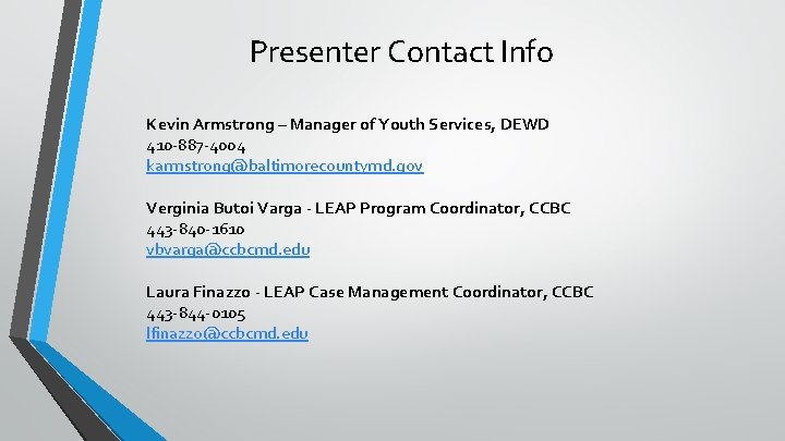 Presenter Contact Info Kevin Armstrong – Manager of Youth Services, DEWD 410 -887 -4004