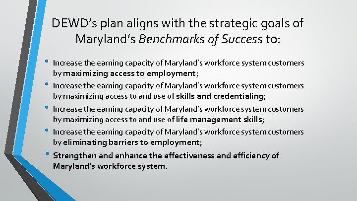 DEWD’s plan aligns with the strategic goals of Maryland’s Benchmarks of Success to: •