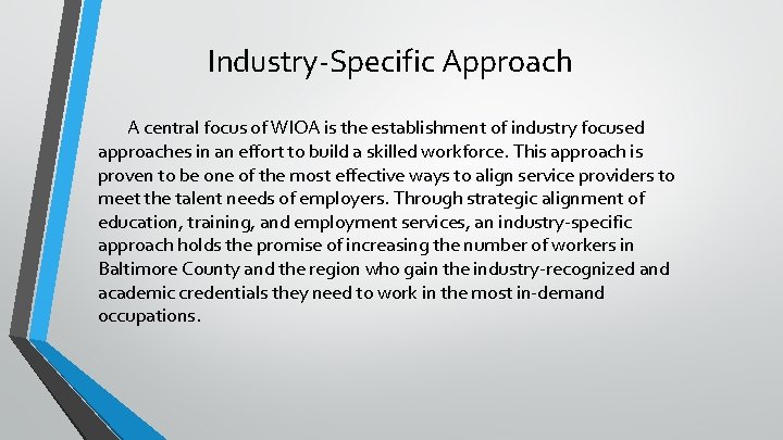 Industry-Specific Approach A central focus of WIOA is the establishment of industry focused approaches