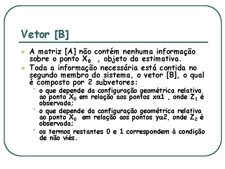 Vetor [B] l l A matriz [A] não contém nenhuma informação sobre o ponto