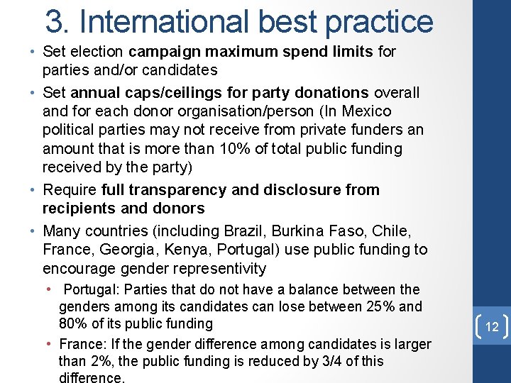 3. International best practice • Set election campaign maximum spend limits for parties and/or