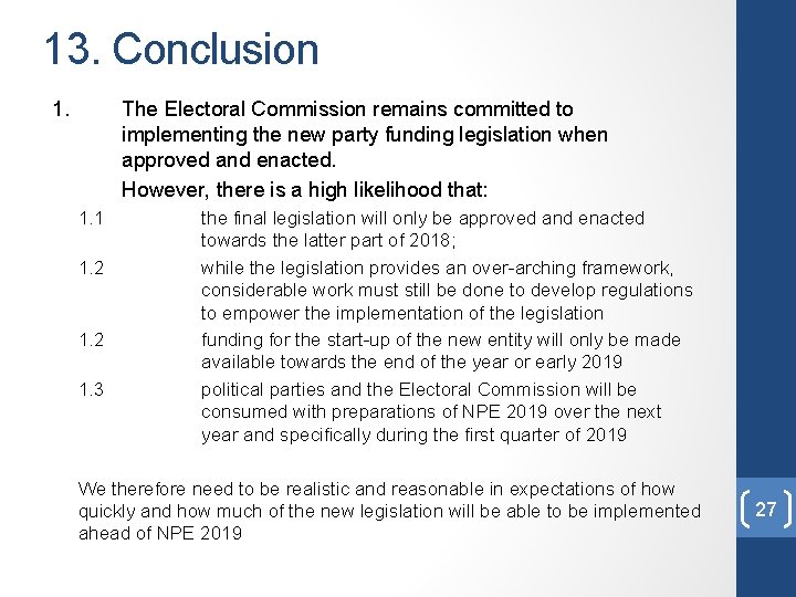 13. Conclusion 1. The Electoral Commission remains committed to implementing the new party funding