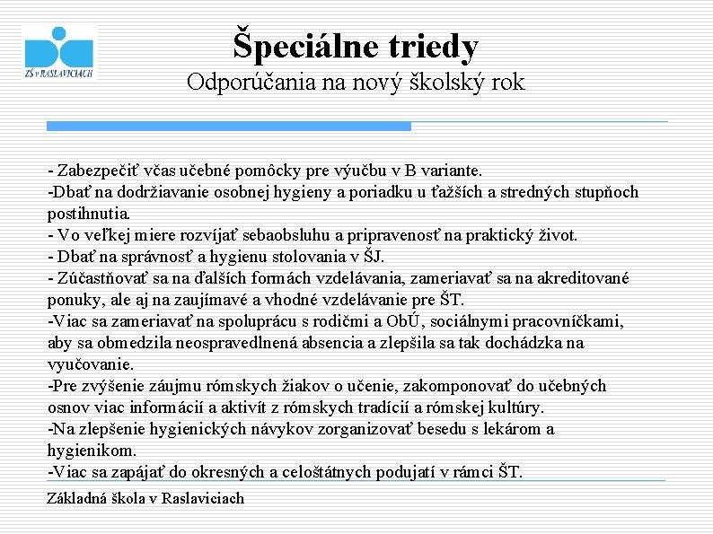 Špeciálne triedy Odporúčania na nový školský rok - Zabezpečiť včas učebné pomôcky pre výučbu