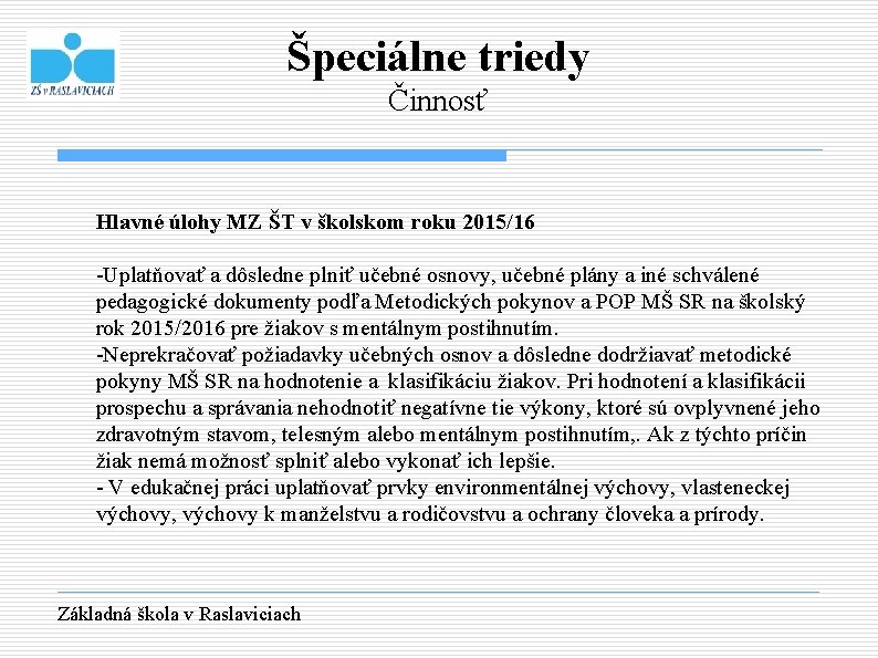 Špeciálne triedy Činnosť Hlavné úlohy MZ ŠT v školskom roku 2015/16 -Uplatňovať a dôsledne