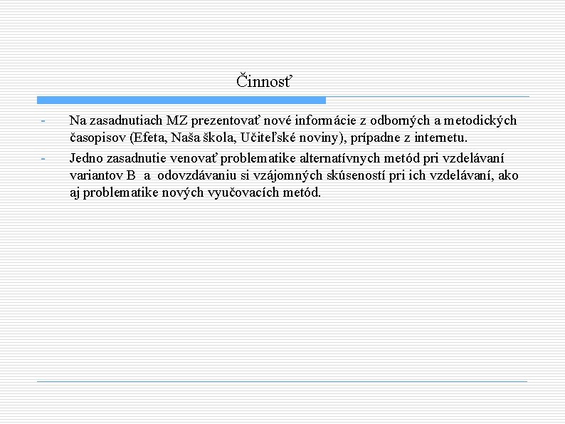 Činnosť - Na zasadnutiach MZ prezentovať nové informácie z odborných a metodických časopisov (Efeta,