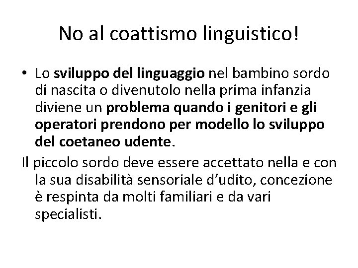 No al coattismo linguistico! • Lo sviluppo del linguaggio nel bambino sordo di nascita
