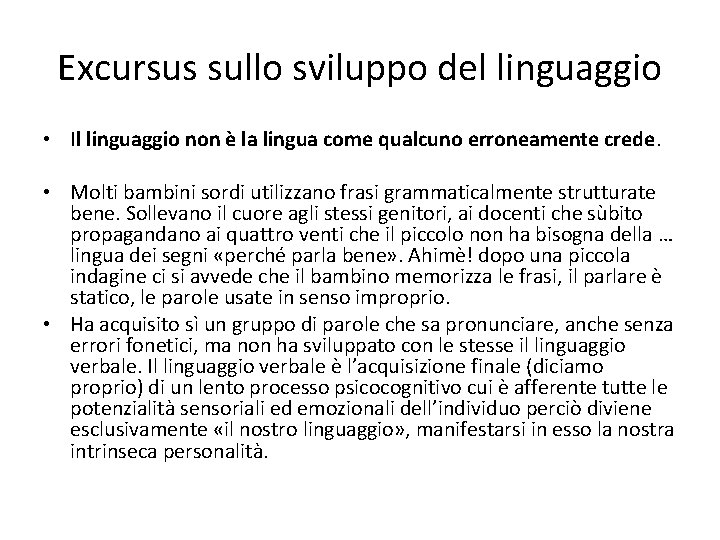 Excursus sullo sviluppo del linguaggio • Il linguaggio non è la lingua come qualcuno