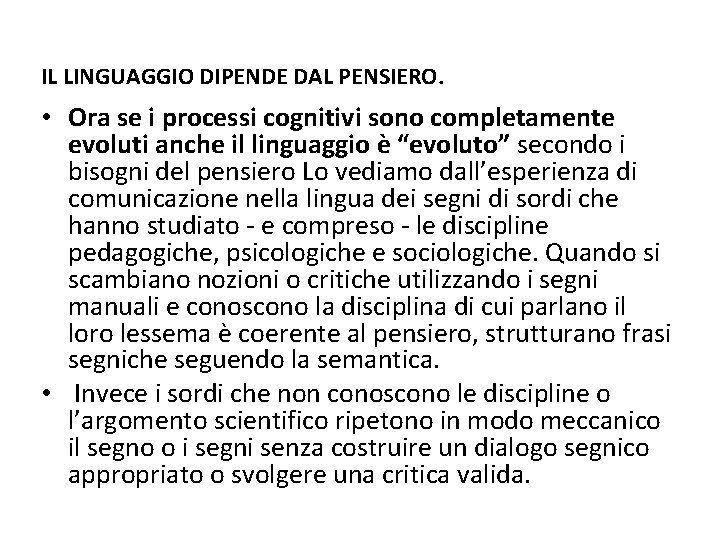 IL LINGUAGGIO DIPENDE DAL PENSIERO. • Ora se i processi cognitivi sono completamente evoluti