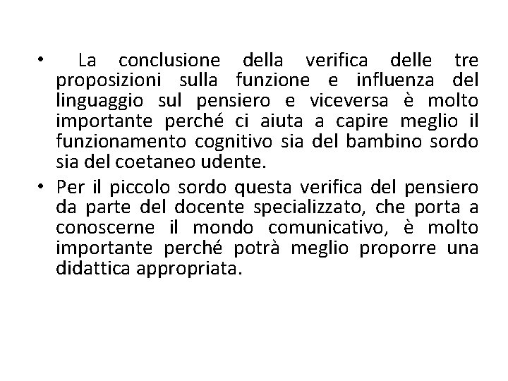 La conclusione della verifica delle tre proposizioni sulla funzione e influenza del linguaggio sul