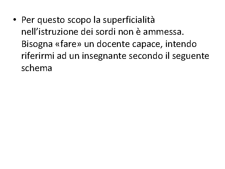  • Per questo scopo la superficialità nell’istruzione dei sordi non è ammessa. Bisogna