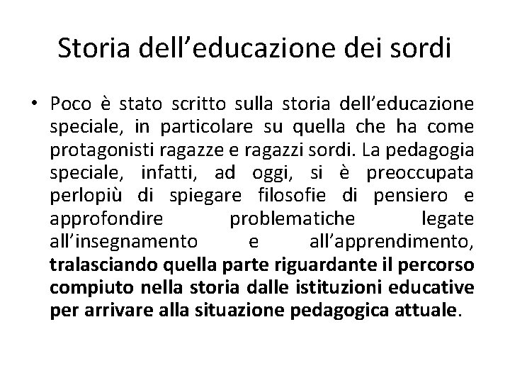 Storia dell’educazione dei sordi • Poco è stato scritto sulla storia dell’educazione speciale, in