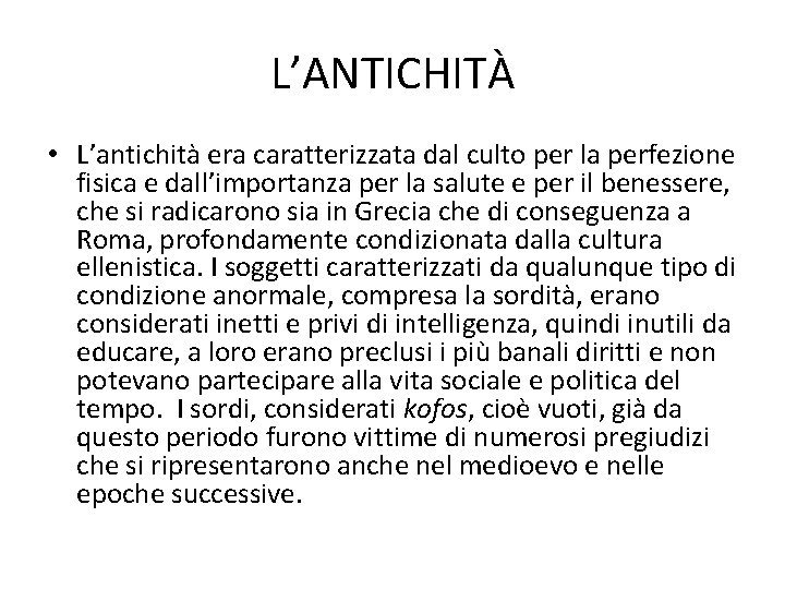 L’ANTICHITÀ • L’antichità era caratterizzata dal culto per la perfezione fisica e dall’importanza per