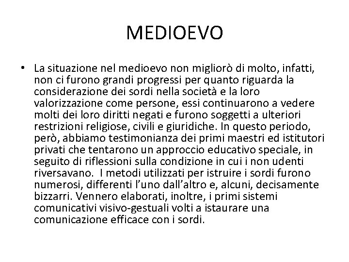 MEDIOEVO • La situazione nel medioevo non migliorò di molto, infatti, non ci furono