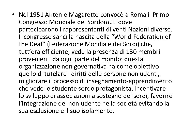  • Nel 1951 Antonio Magarotto convocò a Roma il Primo Congresso Mondiale dei