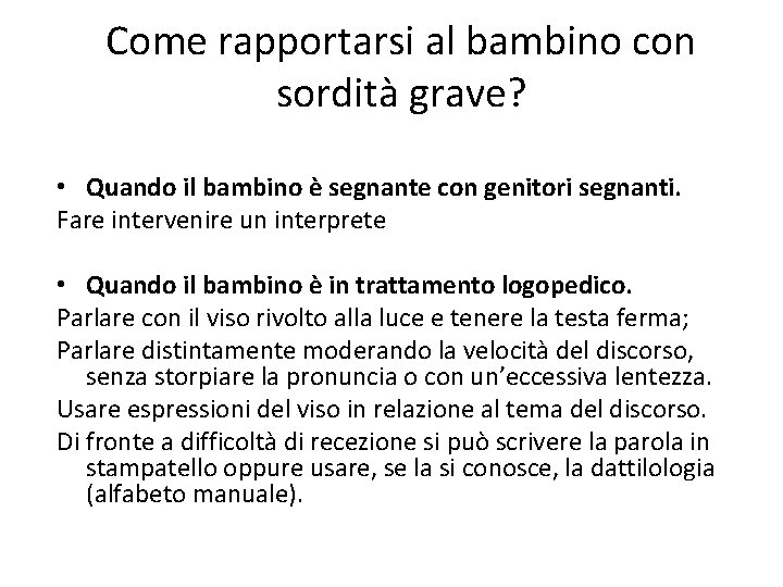 Come rapportarsi al bambino con sordità grave? • Quando il bambino è segnante con