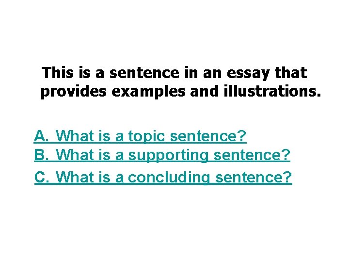 This is a sentence in an essay that provides examples and illustrations. A. What